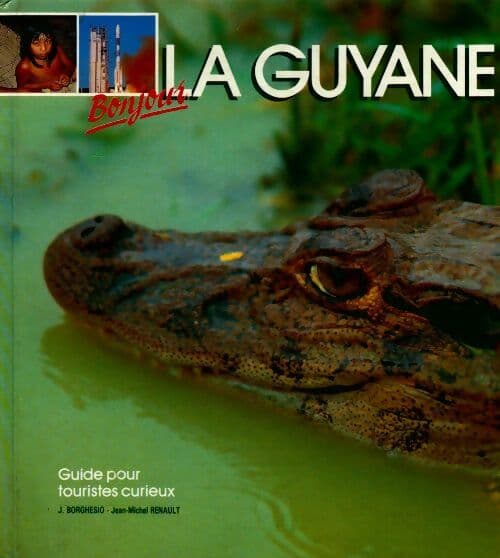 La Guyane. Guide pour touristes curieux - Collectif