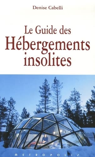 Hébergements insolites. Le guide - Denise Cabelli