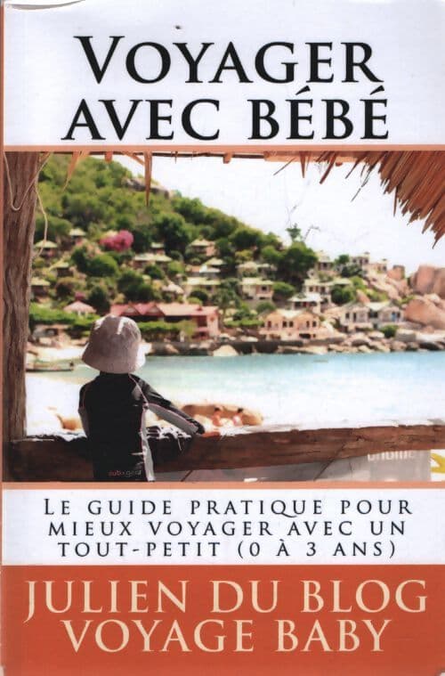 Voyager avec bébé - Julien Du Blog Voyage Baby
