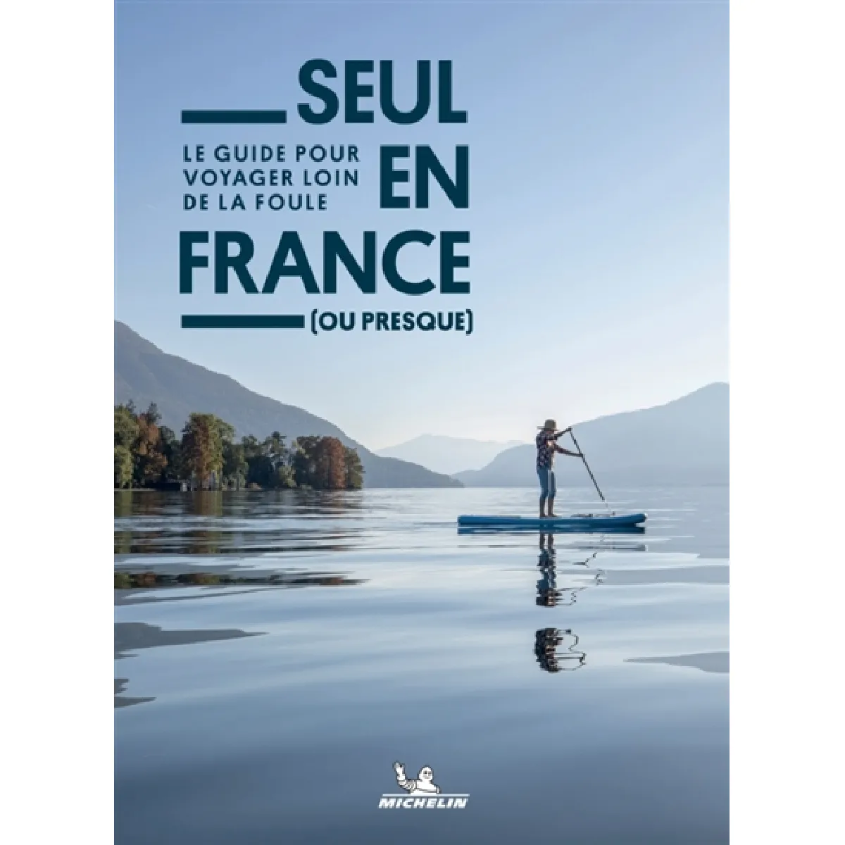 Seul en France (ou presque) : le guide pour voyager loin de la foule