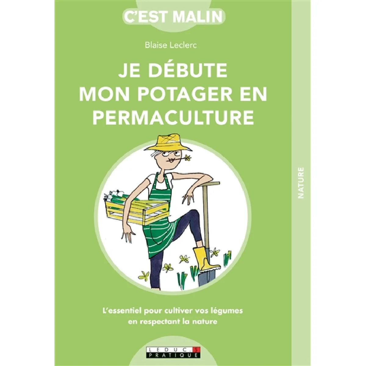 Je débute mon potager en permaculture : l'essentiel pour cultiver vos légumes en respectant la nature